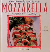 Verführerische Speisen mit Mozzarella, Ricotta & Frischkäse - Michaela Hansen
