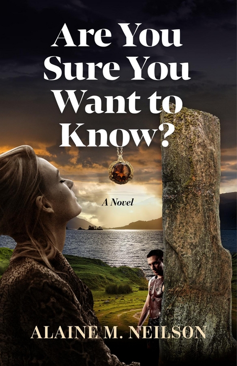 Are You Sure You Want to Know? - Alaine M. Neilson