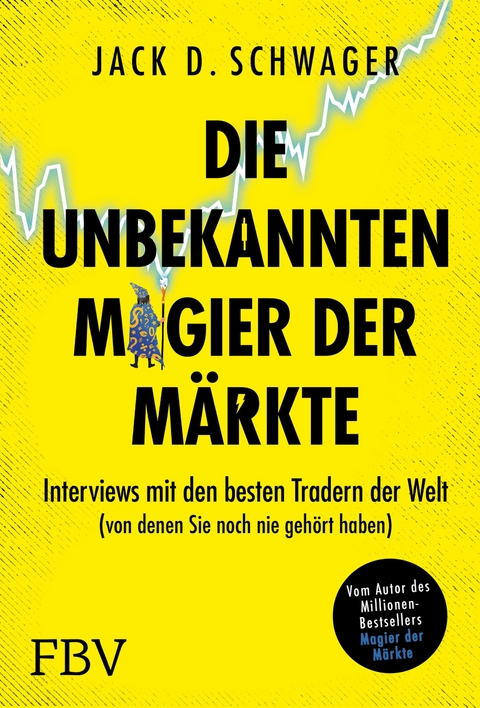 Die unbekannten Magier der Märkte - Jack D. Schwager