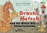 Drache Hatschi und die Ritter des Immunsystems - Ein interaktives Abenteuer zu Heuschnupfen, Allergien und Abwehrkräften - Verena Herleth, Anna Grill