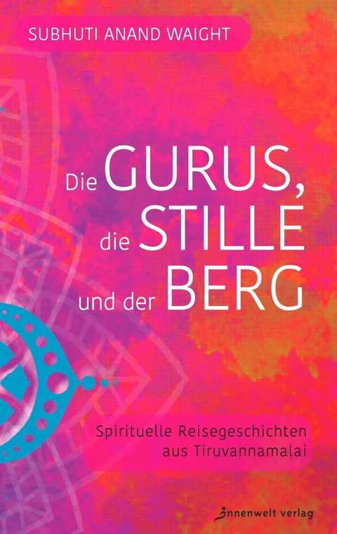 Die Gurus, die Stille  und der Berg -  Subhuti Anand Waight