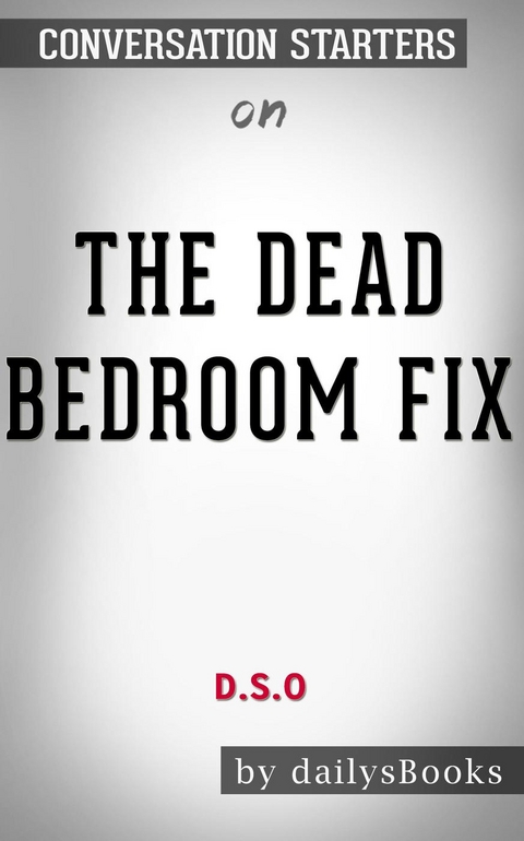 The Dead Bedroom Fix by D.S.O: Conversation Starters -  Dailybooks