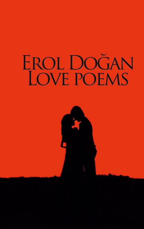 Erol Dogan Love Poems - Erol Dogan
