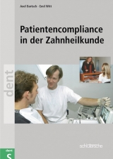 Patientencompliance in der Zahnheilkunde - Axel Bartsch, Emil Witt