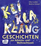 KliKlaKlanggeschichten zur Advents- und Weihnachtszeit - Gulden, Elke; Scheer, Bettina