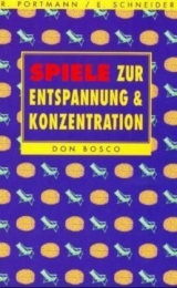 Spiele zur Entspannung und Konzentration - Portmann, Rosemarie; Schneider, Elisabeth