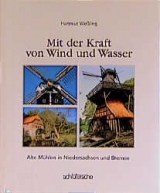 Mit der Kraft von Wind und Wasser - Hartmut Wessling