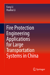 Fire Protection Engineering Applications for Large Transportation Systems in China - Fang Li, Huahui Li