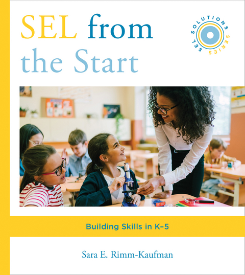 SEL from the Start: Building Skills in K-5 (Social and Emotional Learning Solutions) - Sara E. Rimm-Kaufman