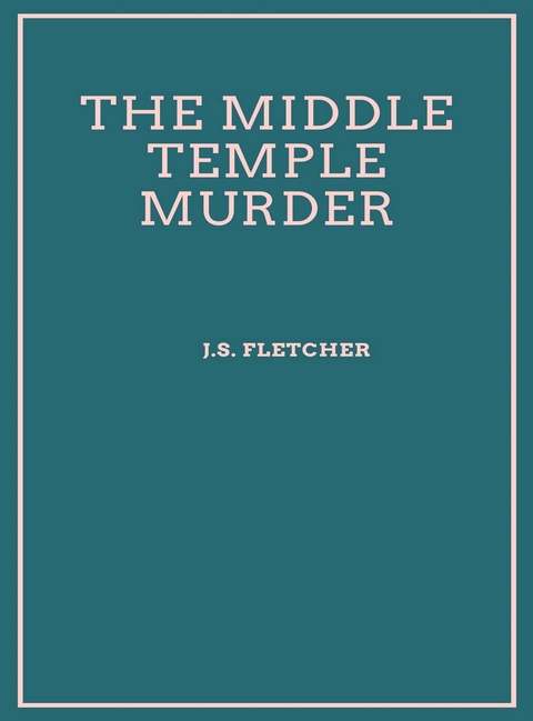 The Middle Temple Murder - J.S. Fletcher