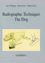 Radiographic Techniques - The Dog - Joe P Morgan, John Doval, Valerie Samii