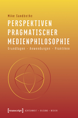 Perspektiven pragmatischer Medienphilosophie - Mike Sandbothe