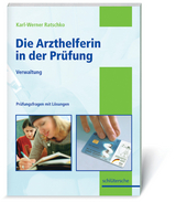 Die Arzthelferin in der Prüfung - Karl W Ratschko