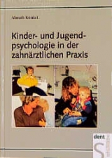 Kinder- und Jugendpsychologie in der zahnärztlichen Praxis - Almuth Künkel