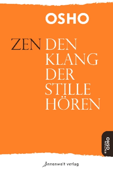 Zen – Den Klang der Stille hören -  Osho