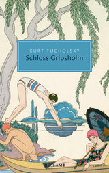 Schloss Gripsholm. Eine Sommergeschichte -  Kurt Tucholsky