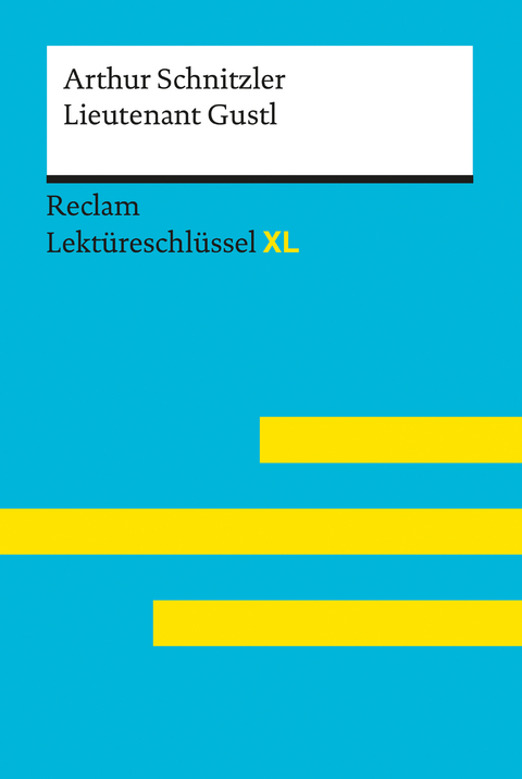 Lieutenant Gustl von Arthur Schnitzler: Reclam Lektüreschlüssel XL -  Arthur Schnitzler,  Mario Leis