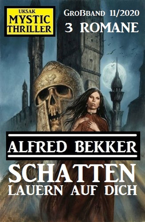 Schatten lauern auf dich: Mystic Thriller Großband 11/2020 -  Alfred Bekker