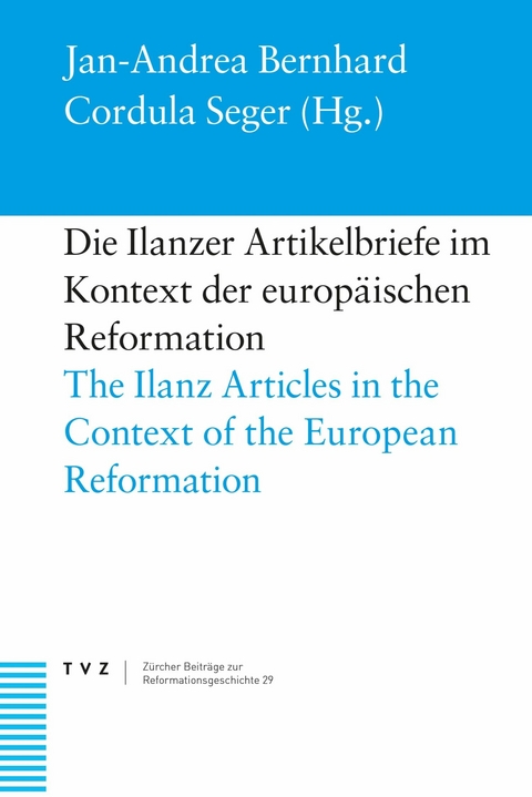 Die Ilanzer Artikelbriefe im Kontext der europäischen Reformation - 