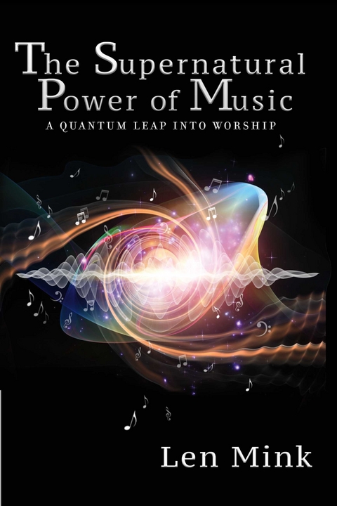 Supernatural Power of Music -  Len Mink