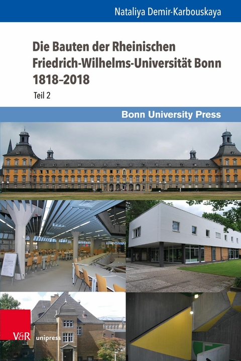 Die Bauten der Rheinischen Friedrich-Wilhelms-Universität Bonn 1818-2018 -  Nataliya Demir-Karbouskaya