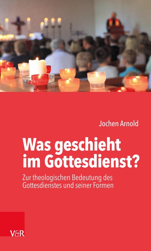 Was geschieht im Gottesdienst? - Jochen M. Arnold