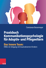 Praxisbuch Kommunikation für Adoptiv- und Pflegeeltern -  Constanze Bossemeyer