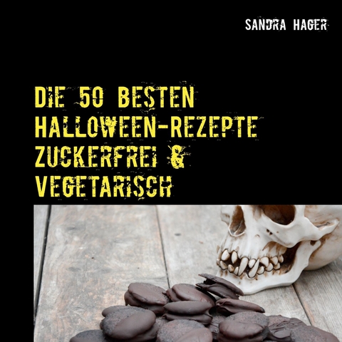 Die 50 besten Halloween-Rezepte   Zuckerfrei & Vegetarisch -  Sandra Hager