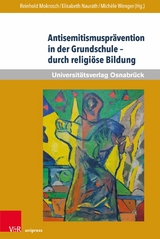 Antisemitismusprävention in der Grundschule - durch religiöse Bildung -  Reinhold Mokrosch,  Elisabeth Naurath,  Michèle Wenger