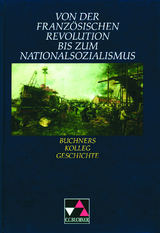 Buchners Kolleg Geschichte / Französische Revolution bis Nationalsozialismus - Klaus Dieter Hein-Mooren, Heinrich Hirschfelder, Lorenz Maier, Wilhelm Nutzinger, Bernhard Pfändtner, Reiner Schell