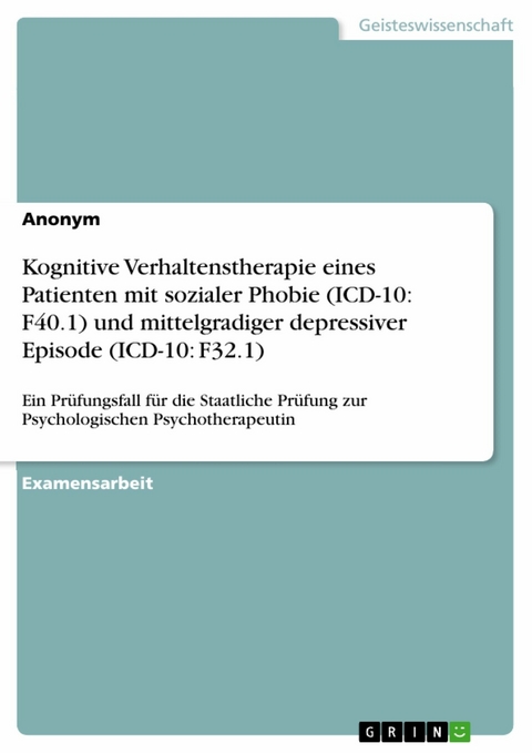 Kognitive Verhaltenstherapie eines Patienten mit sozialer Phobie (ICD-10: F40.1) und mittelgradiger depressiver Episode (ICD-10: F32.1)