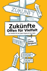 Zukünfte – Offen für Vielfalt - Stefan Bergheim