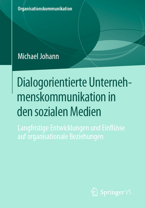 Dialogorientierte Unternehmenskommunikation in den sozialen Medien - Michael Johann