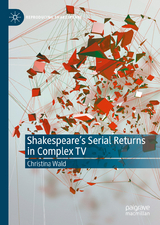 Shakespeare’s Serial Returns in Complex TV - Christina Wald