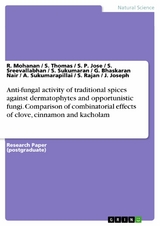 Anti-fungal activity of traditional spices against dermatophytes and opportunistic fungi. Comparison of combinatorial effects of clove, cinnamon and kacholam - R. Mohanan, S. Thomas, S. P. Jose, S. Sreevallabhan, S. Sukumaran, G. Bhaskaran Nair, A. Sukumarapillai, S. Rajan, J. Joseph