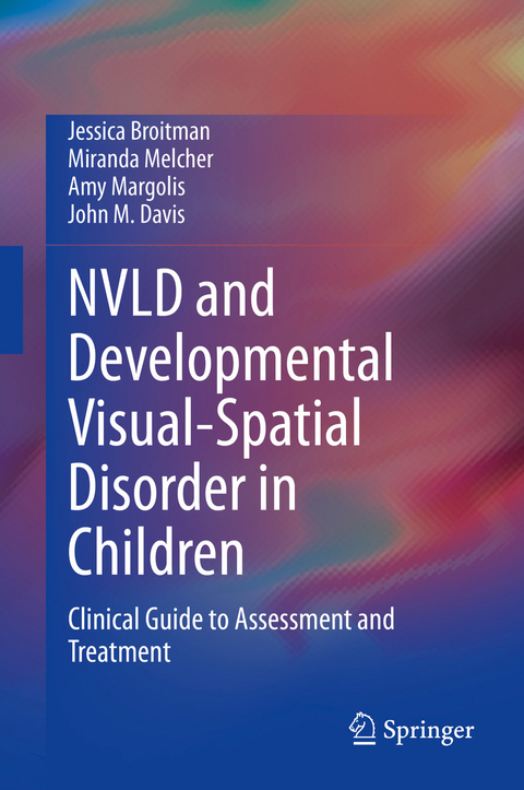 NVLD and Developmental Visual-Spatial Disorder in Children -  Jessica Broitman,  Miranda Melcher,  Amy Margolis,  John M. Davis