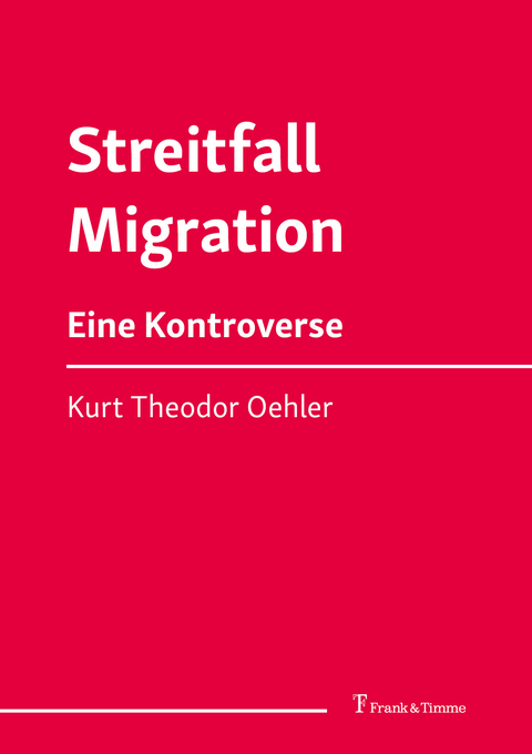 Streitfall Migration -  Kurt Theodor Oehler