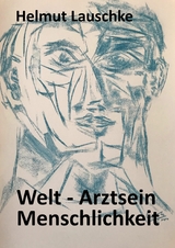 Welt - Arztsein - Menschlichkeit - Helmut Lauschke