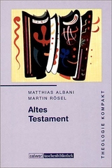Theologie kompakt: Altes Testament - Matthias Albani, Martin Rösel