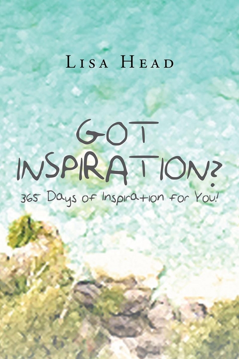 Got Inspiration? 365 Days of Inspiration for You! - Lisa Head