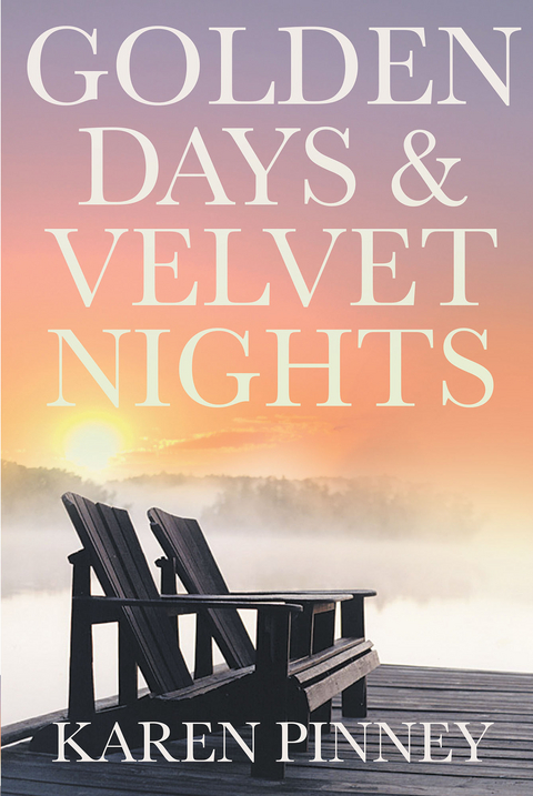 Golden Days & Velvet Nights -  Karen Pinney