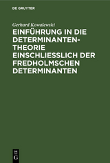 Einführung in die Determinantentheorie einschließlich der Fredholmschen Determinanten - Gerhard Kowalewski