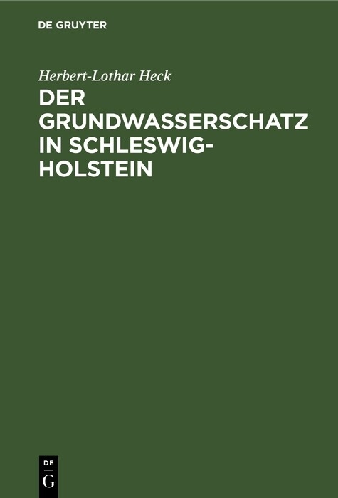 Der Grundwasserschatz in Schleswig-Holstein - Herbert-Lothar Heck