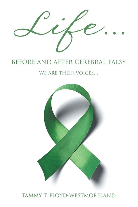 Life... Before and After Cerebral Palsy -  Tammy T Floyd-Westmoreland