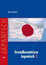 Grundkenntnisse Japanisch 1 + 2 und Hiragana und Katakana Übungen / Grundkenntnisse Japanisch I - Shin'ichi Okamoto