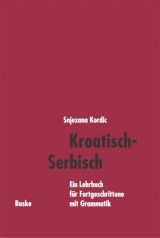 Kroatisch-Serbisch. Ein Lehrbuch für Fortgeschrittene mit Grammatik - Kordic, Snjezana