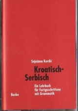 Kroatisch-Serbisch. Ein Lehrbuch für Fortgeschrittene mit Grammatik / Kroatisch-Serbisch. Begleitkassette - Snjezana Kordic