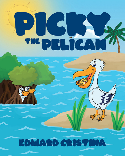 Picky the Pelican - Edward Cristina