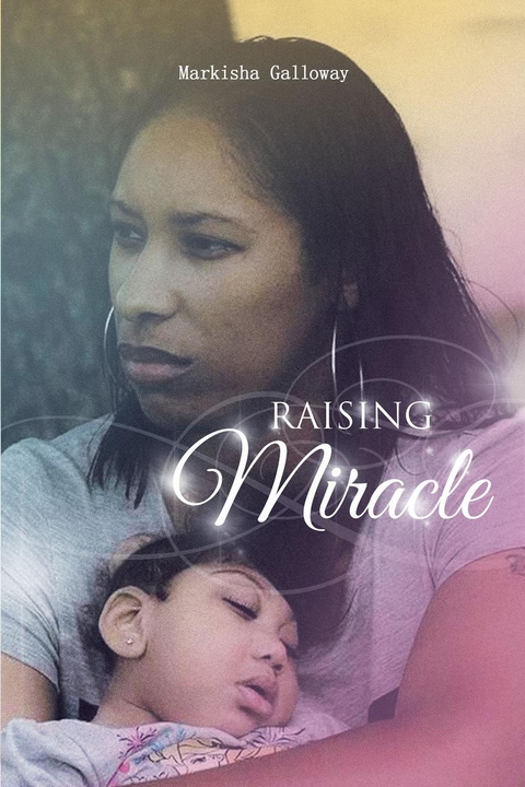 Raising Miracle - Markisha Galloway