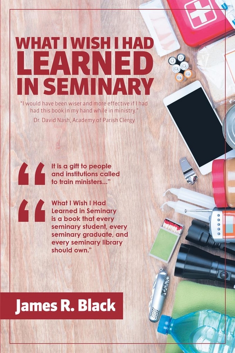 What I Wish I Had Learned in Seminary -  James  R. Black